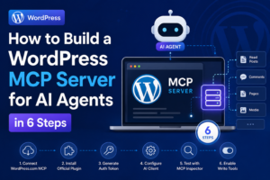 How to Build a WordPress MCP Server for AI Agents in 6 Steps